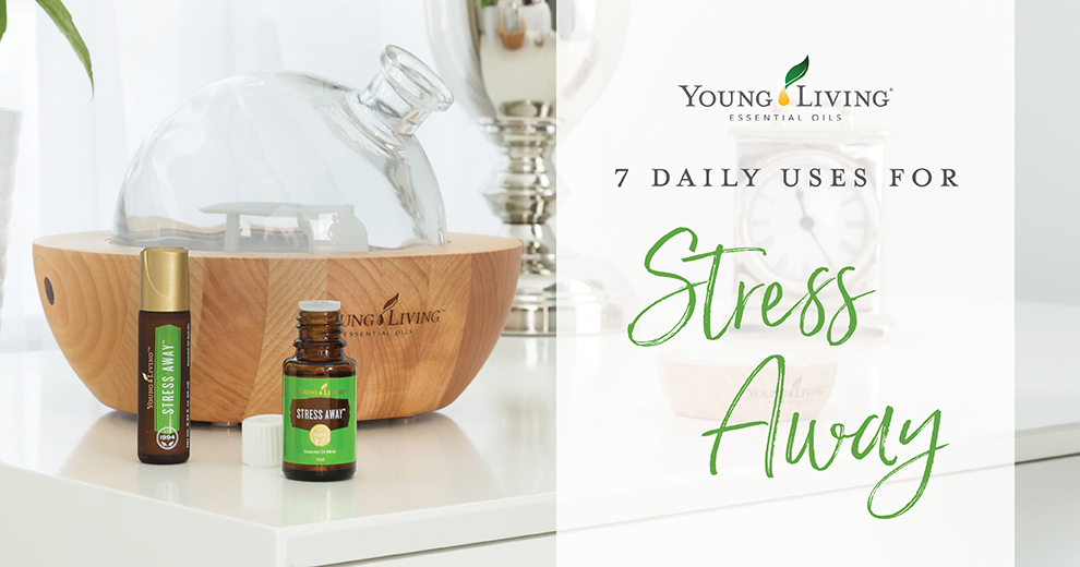 7 Daily uses for stress away essential oil - Young Living essential Oils