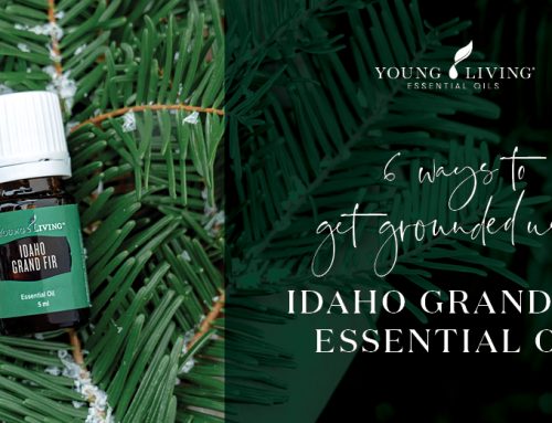 6 ways to get grounded using Idaho Grand Fir Essential Oil