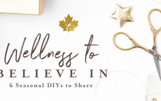 Wellness to Believe In: 6 seasonal DIYs to share