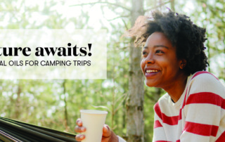The Best Essential Oils For Camping | Young Living Blog