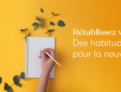 Rétablissez votre routine : La création d’habitudes saines