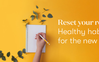 Reset your routine: The creation of healthy habits