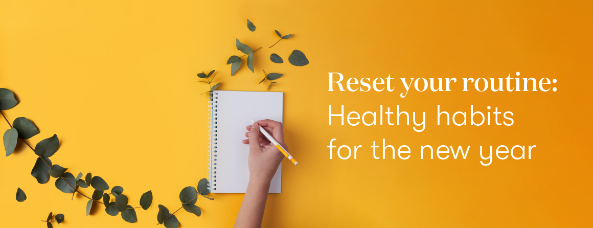 Reset your routine: The creation of healthy habits