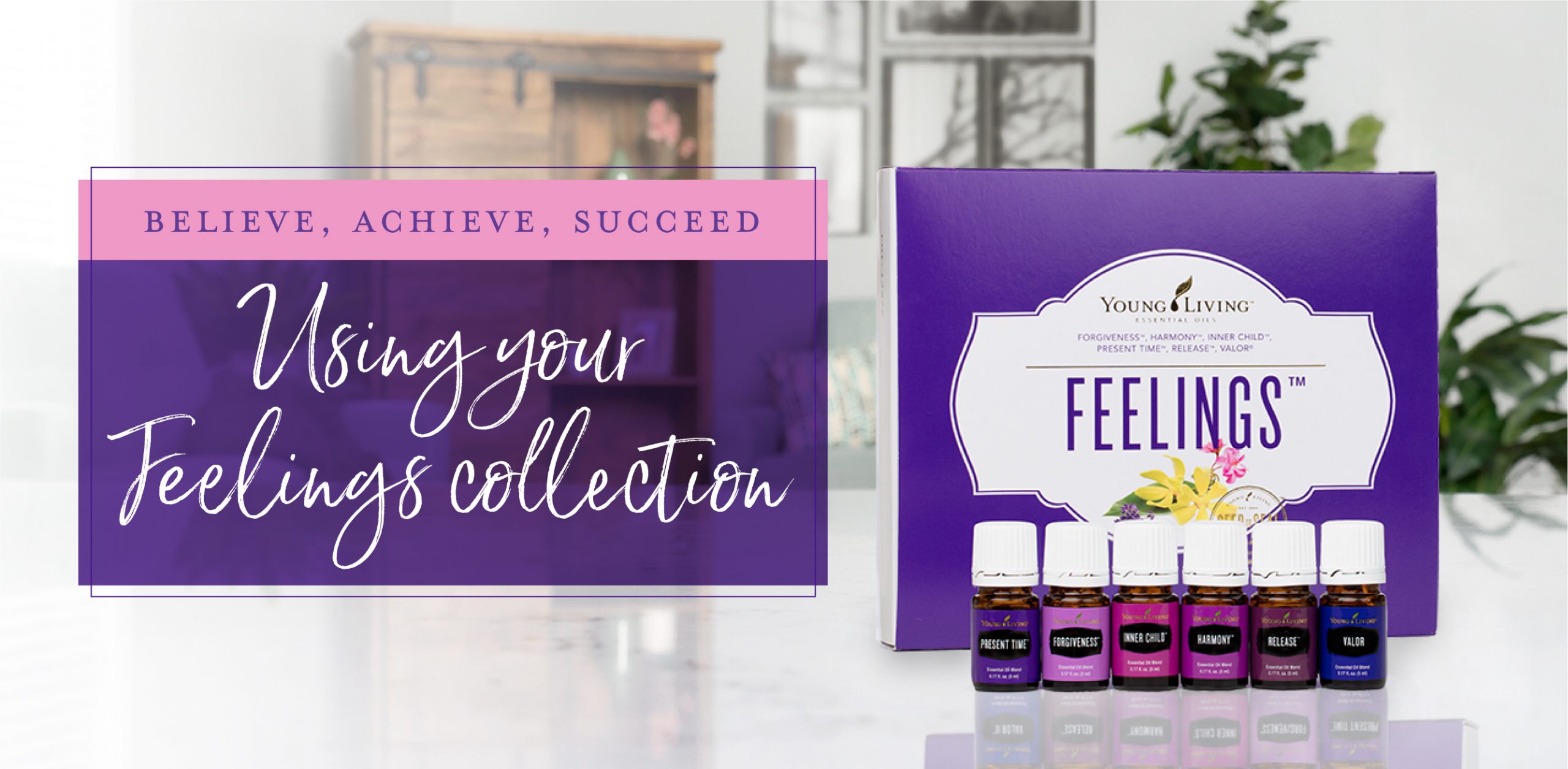 Believe, achieve, succeed with Young Living's Feelings Collection ...