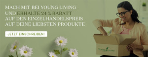 Banner mit den Worten „Mach mit bei Young Living und erhalte 24 % Rabatt auf den Einzelhandelspreis auf Deine liebsten Produkte“ Jetzt einschreiben!’