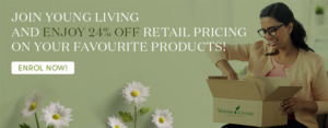 Banner reading ‘Join Young Living and Enjoy 24% off Retail Pricing on Your Favourite Products! Enrol now!’