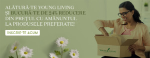 Afiș `Alătură-te Young Living și bucură-te de 24% reducere din prețul cu amănuntul la produsele preferate!` Înscriete-te acum’