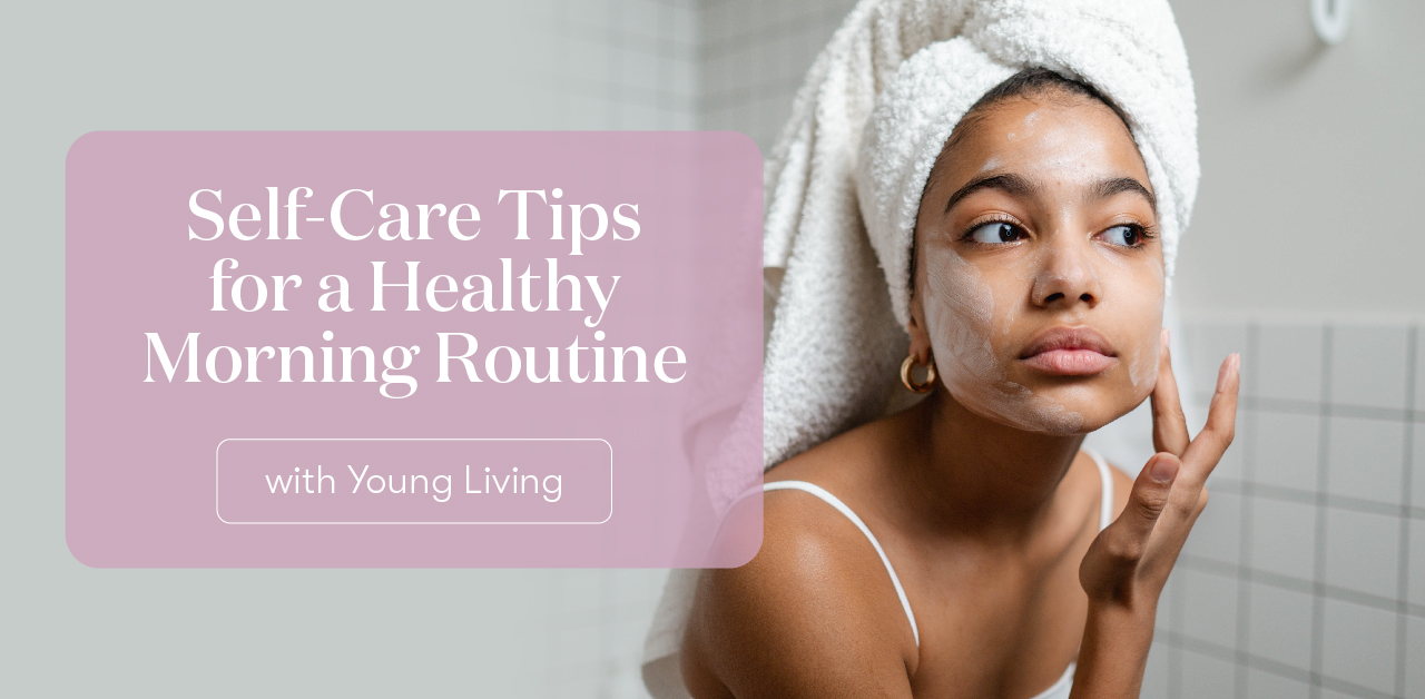 Healthy Morning Routine for Busy People: 5 Things To Do - Young Living Blog