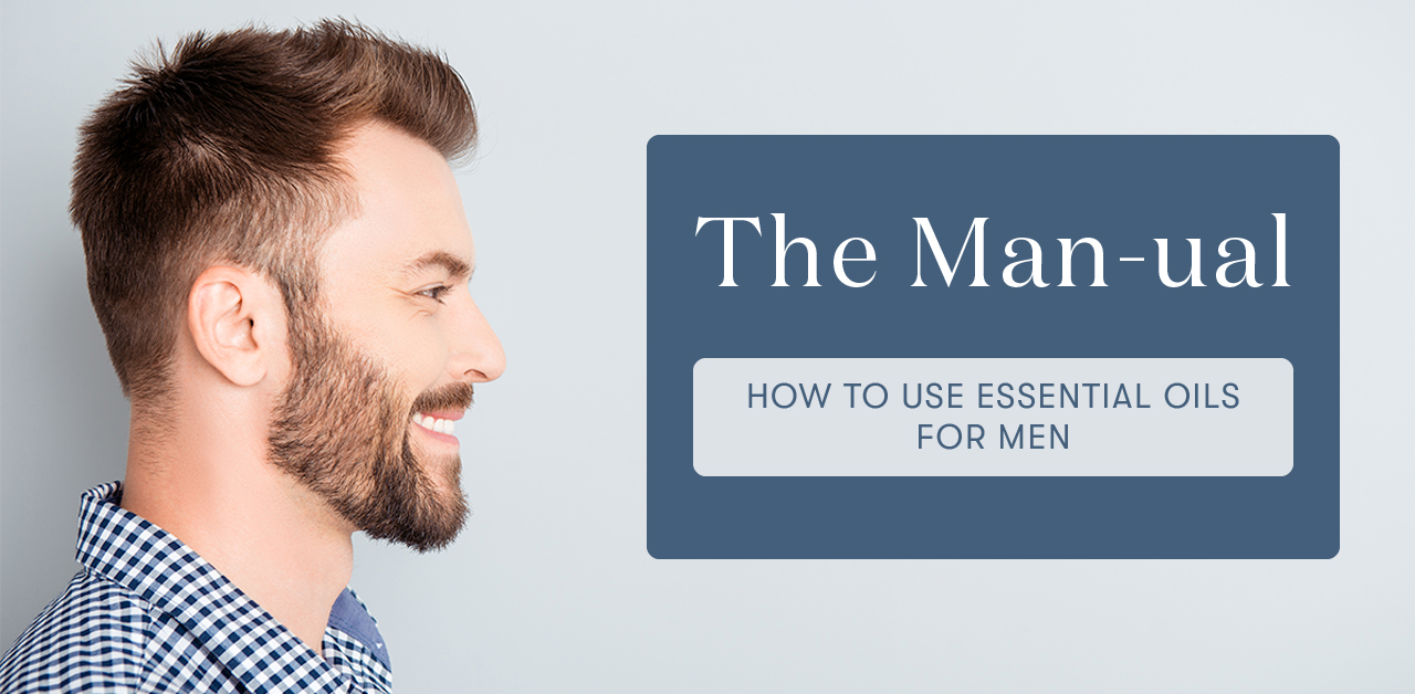 The Man-ual: How to use essential oils for men - Young Living Blog EU
