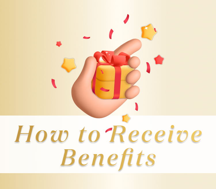 How to Receive Benefits　特典の受け取り方