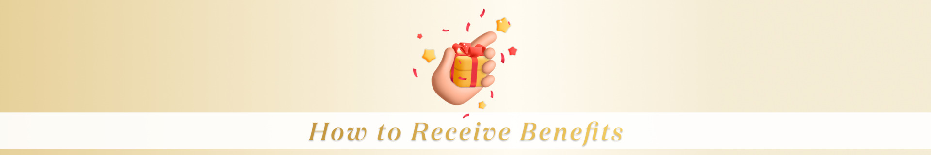 How to Receive Benefits　特典の受け取り方