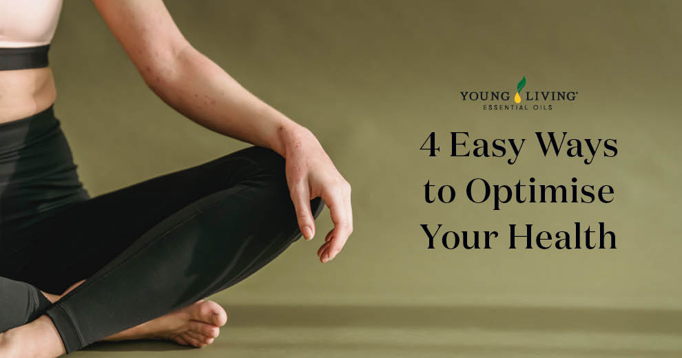 4 Easy Ways to Optimise Your Health