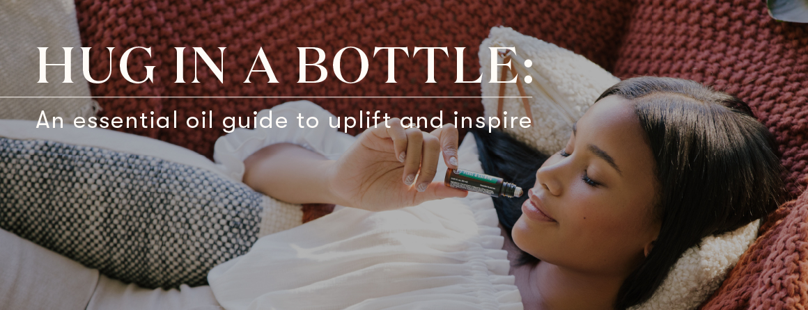 Hug in a Bottle: an essential oil guide to uplift and inspire Young Living essential oil blog