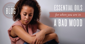 Essential oils for when you are in a bad mood