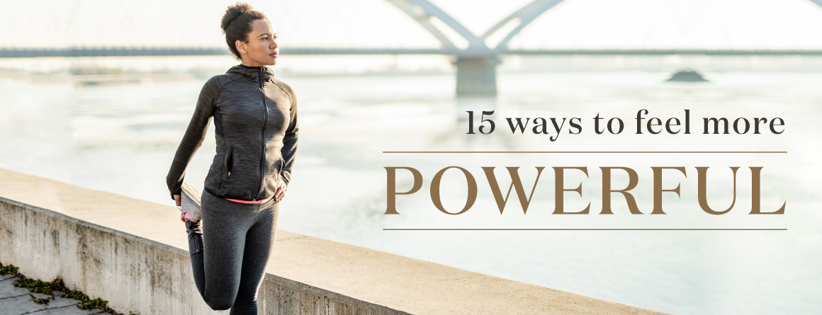 15 Ways to Feel more Powerful