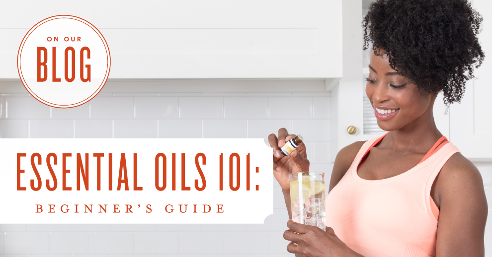 Essential oils 101: Essential oils Beginnerâs guide