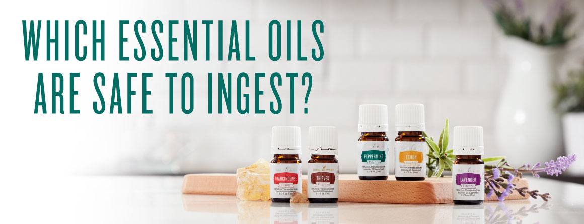 Which essential oils are safe to ingest?