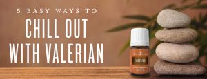 5 easy ways to chill out with Valerian