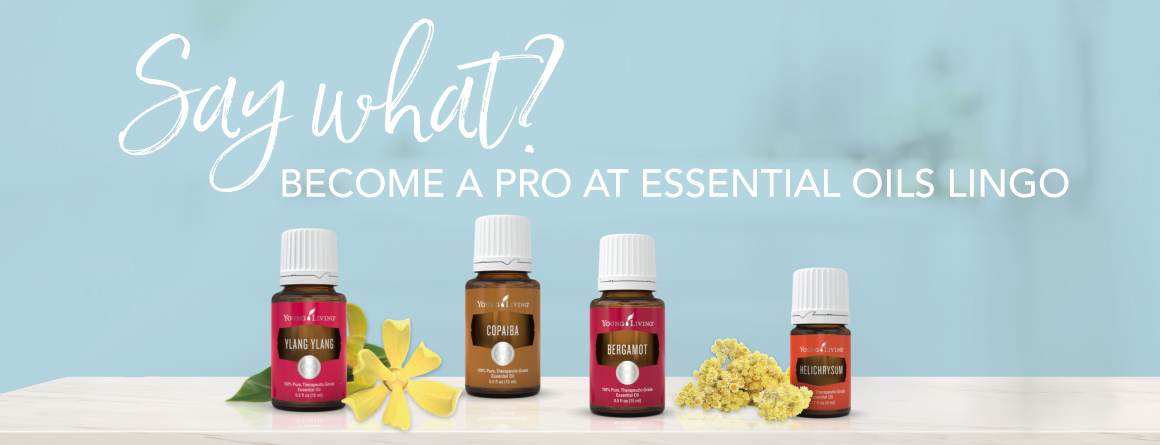 Say what? Become a pro at essential oils lingo