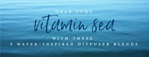 Grab some vitamin sea with these 9 water-inspired diffuser blends