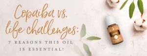 Copaiba vs. life challenges: 7 reasons this oil is essential!