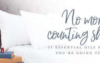No more counting sheep: 11 essential oils for when you’re going to sleep