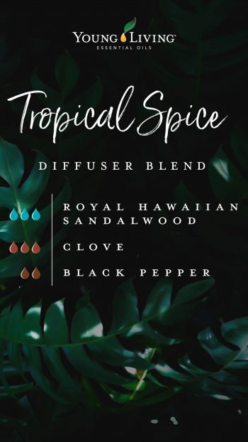 image of dark tropical leaves, text says Tropical Spice diffuser blend, 3 drops of royal hawaiian sandalwood essential oil, 3 drops of clove essential oil, 2 drops of black pepper essential oil