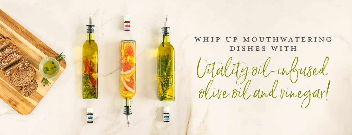 Whip up mouthwatering dishes with Vitality oil-infused olive oil and vinegar!