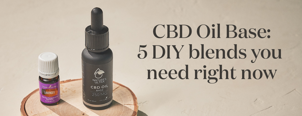 CBD Oil Base: 5 DIY blends you need right now - Young Living Lavender Life Blog