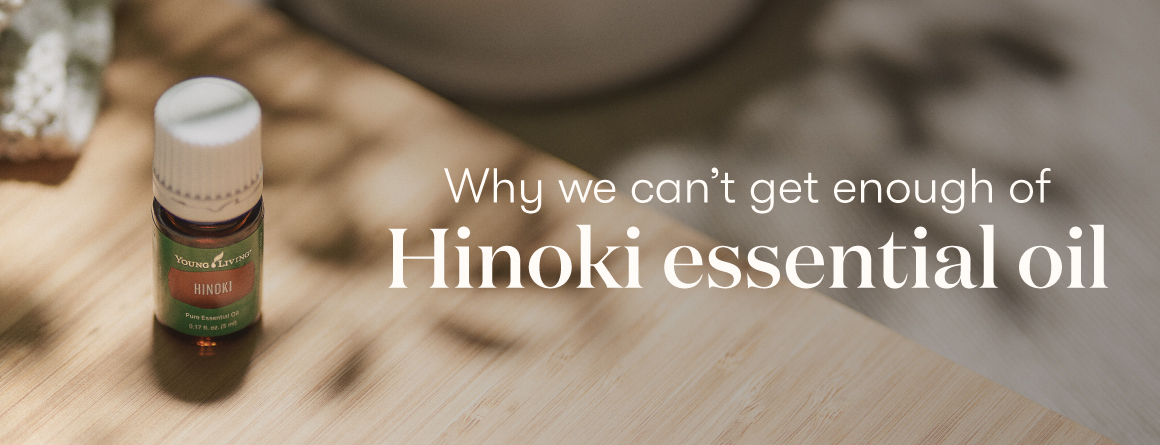 Why we can’t get enough of Hinoki essential oil - Young Living Lavender Life Blog