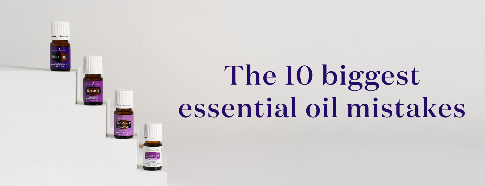 10 biggest essential oil mistakes - Young Living Lavender Life Blog