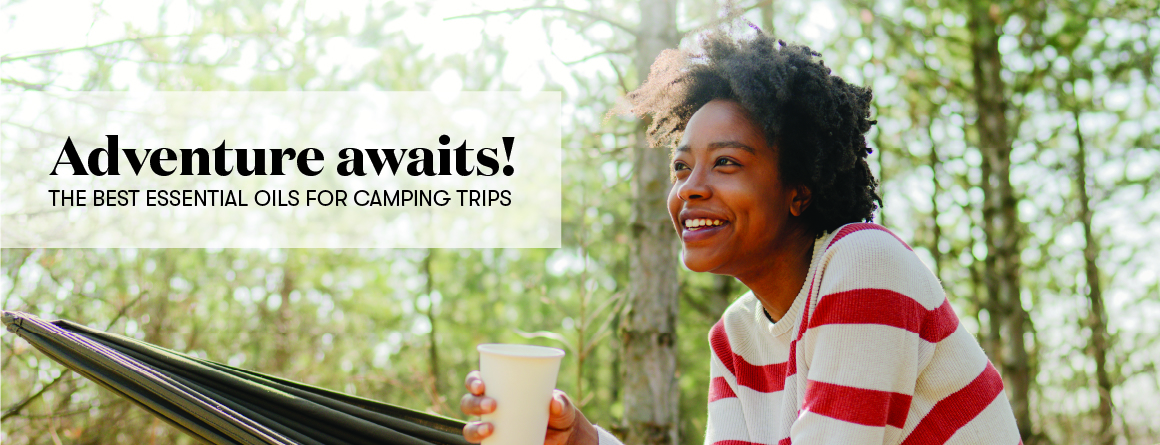 Adventure awaits! The best essential oils for camping trips - Young Living Lavender Life Blog
